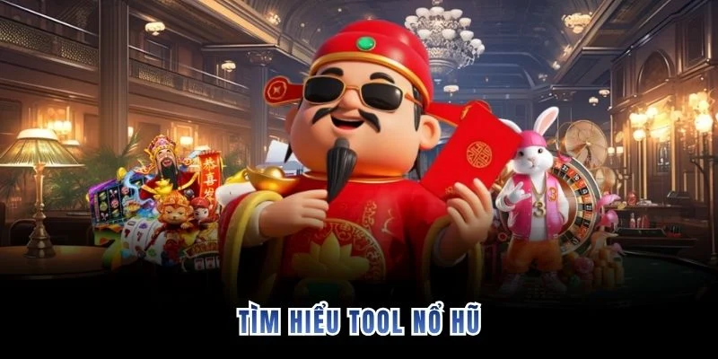 Tìm hiểu tool Nổ hũ
